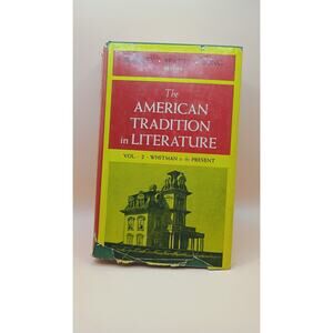 The AMERICAN TRADITION in LITERATURE Vol 2 - Whitman to Present - Hardcover 1961